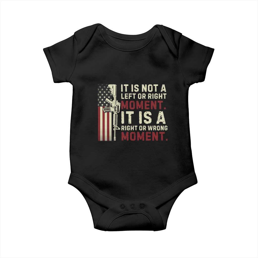It Is Not A Left Or Right Moment It Is A Right Or Wrong Moment Baby Onesie American Flag TS11 Black Print Your Wear