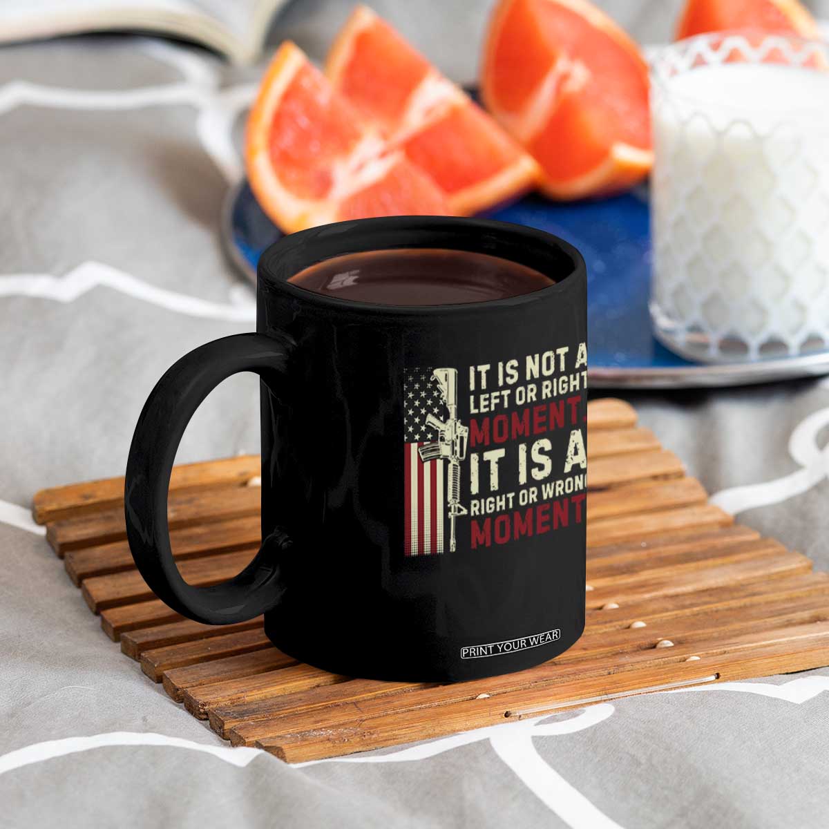 It Is Not A Left Or Right Moment It Is A Right Or Wrong Moment Coffee Mug American Flag TS11 Print Your Wear