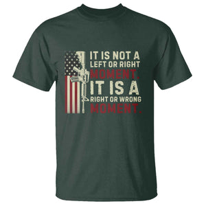It Is Not A Left Or Right Moment It Is A Right Or Wrong Moment T Shirt American Flag TS11 Dark Forest Green Print Your Wear