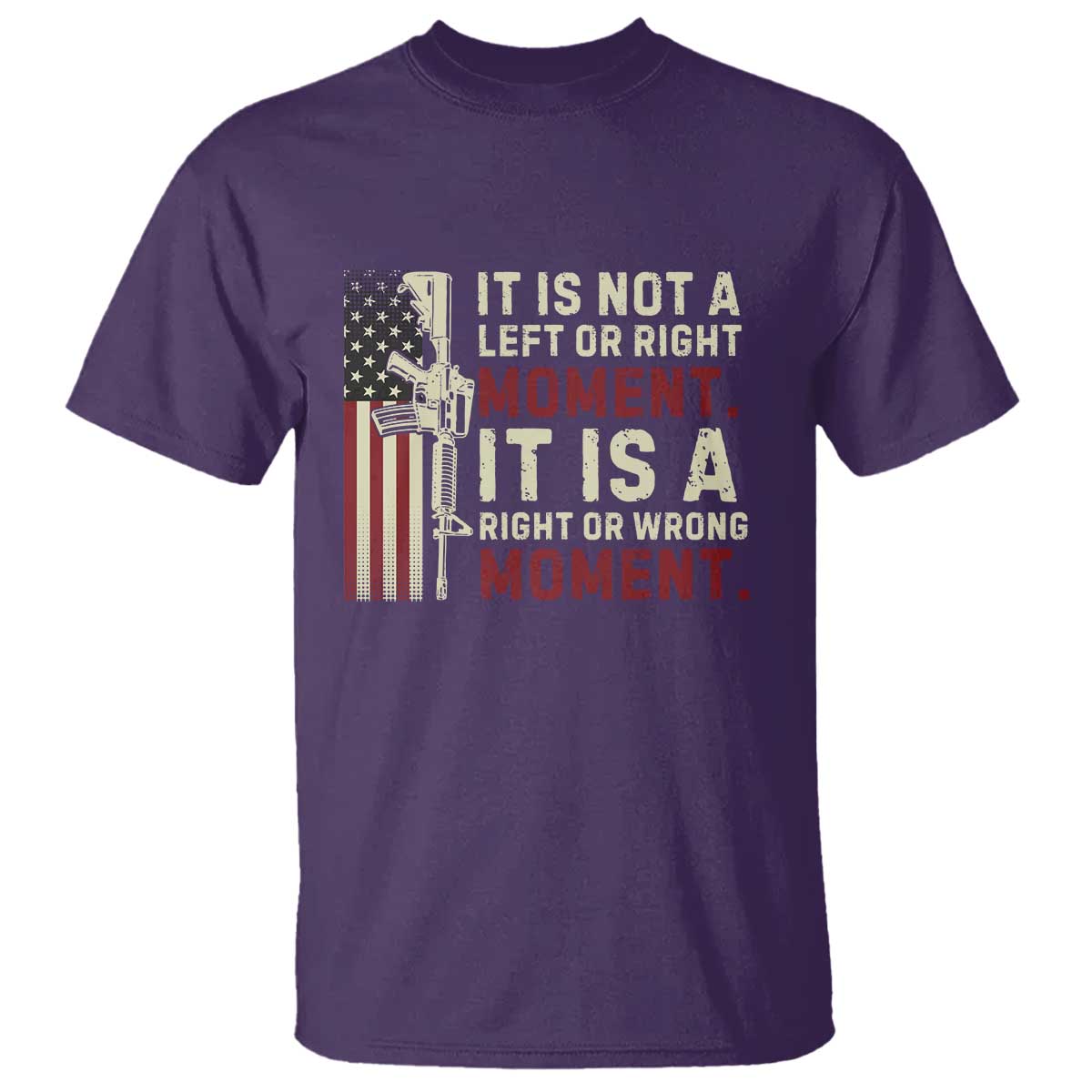 It Is Not A Left Or Right Moment It Is A Right Or Wrong Moment T Shirt American Flag TS11 Purple Print Your Wear