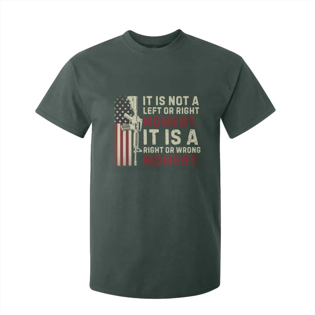 It Is Not A Left Or Right Moment It Is A Right Or Wrong Moment T Shirt For Kid American Flag TS11 Dark Forest Green Print Your Wear