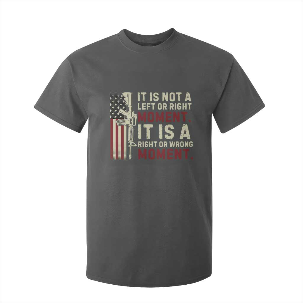 It Is Not A Left Or Right Moment It Is A Right Or Wrong Moment T Shirt For Kid American Flag TS11 Dark Heather Print Your Wear