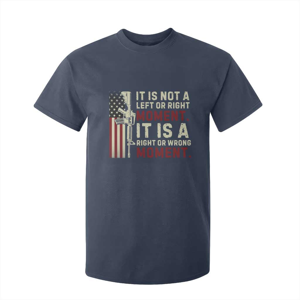 It Is Not A Left Or Right Moment It Is A Right Or Wrong Moment T Shirt For Kid American Flag TS11 Navy Print Your Wear