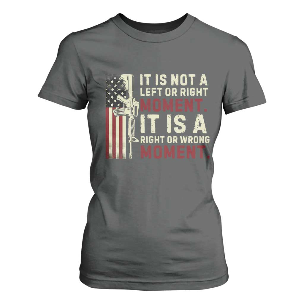 It Is Not A Left Or Right Moment It Is A Right Or Wrong Moment T Shirt For Women American Flag TS11 Dark Heather Print Your Wear