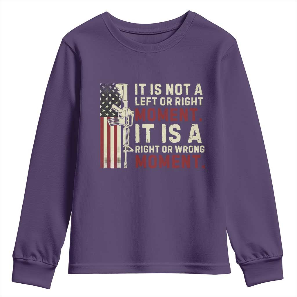 It Is Not A Left Or Right Moment It Is A Right Or Wrong Moment Youth Sweatshirt American Flag TS11 Purple Print Your Wear