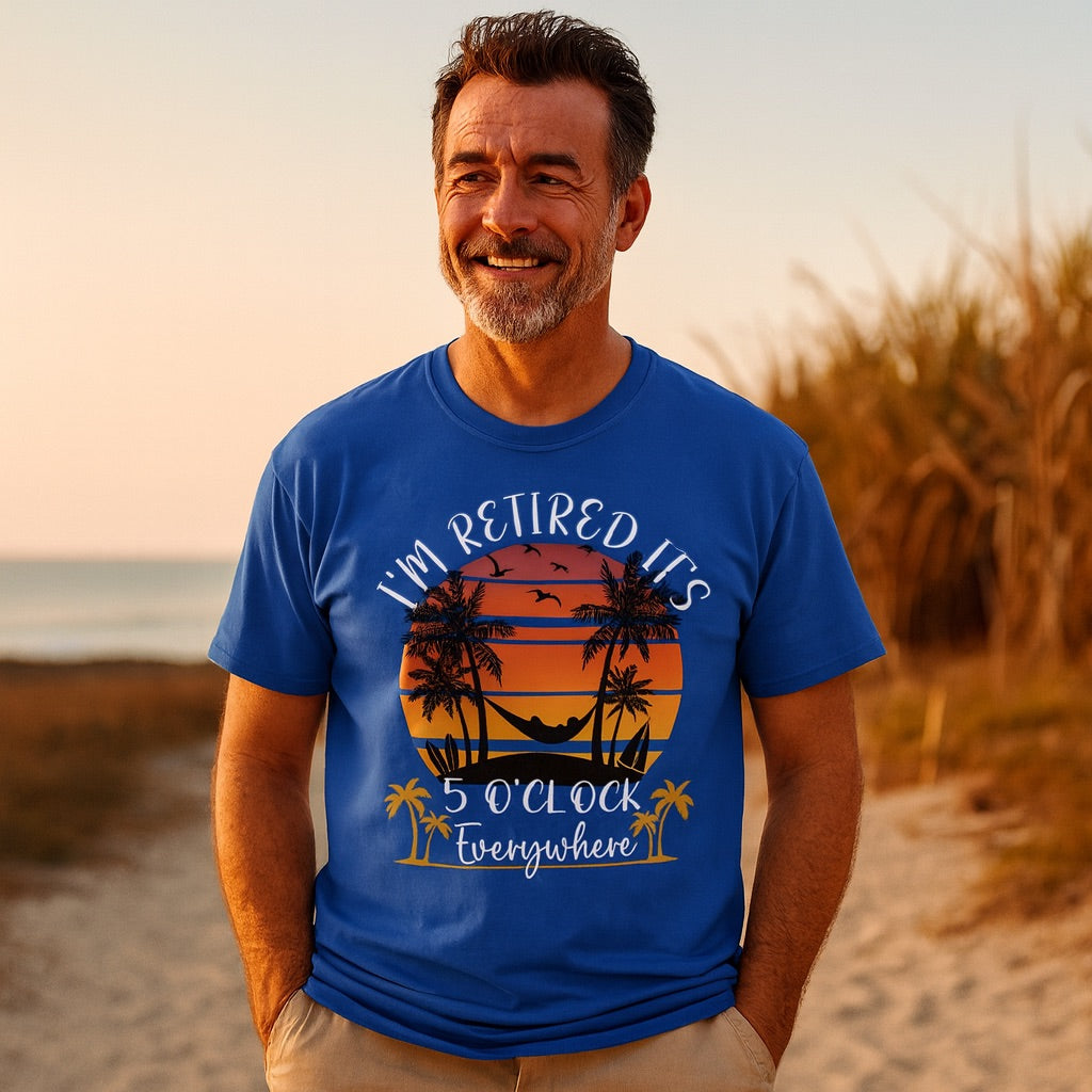 It's 5 O'Clock Everywhere I'm Retired Retirement At Beach Sunset Summer T Shirt TS09 Printyourwear