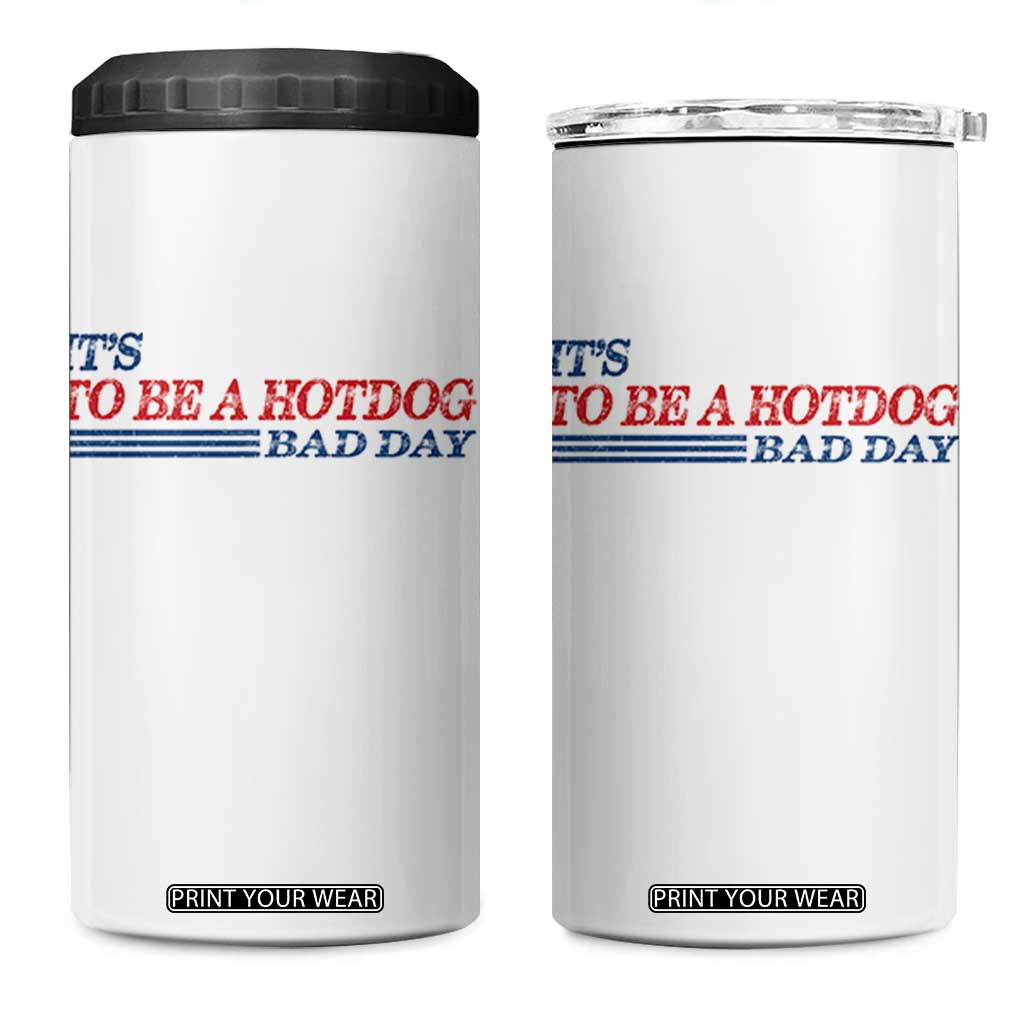 It's A Bad Day To Be A HotDog 4 in 1 Can Cooler Tumbler Funny 4th Of July Patriotic Summer BBQ TS10 One Size: 16 oz White Print Your Wear
