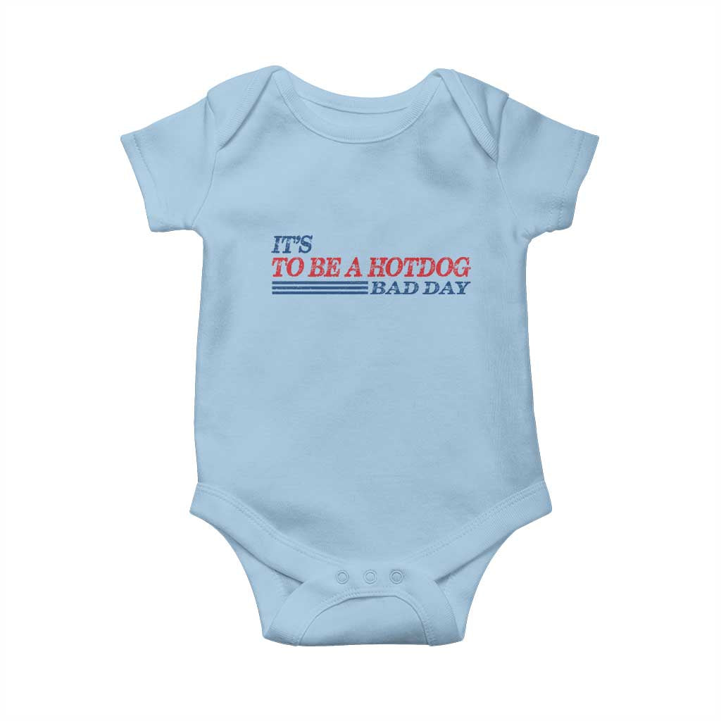 It's A Bad Day To Be A HotDog Baby Onesie Funny 4th Of July Patriotic Summer BBQ TS10 Light Blue Print Your Wear