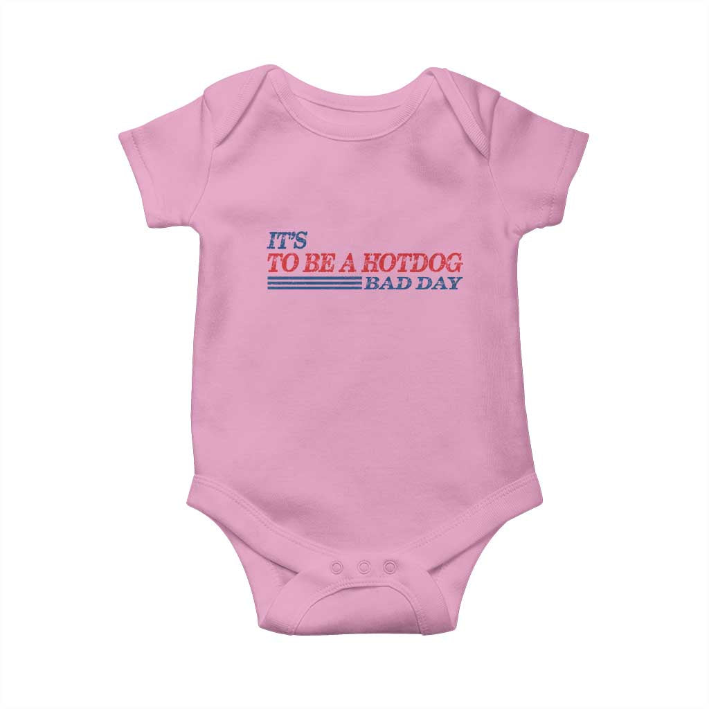 It's A Bad Day To Be A HotDog Baby Onesie Funny 4th Of July Patriotic Summer BBQ TS10 Light Pink Print Your Wear