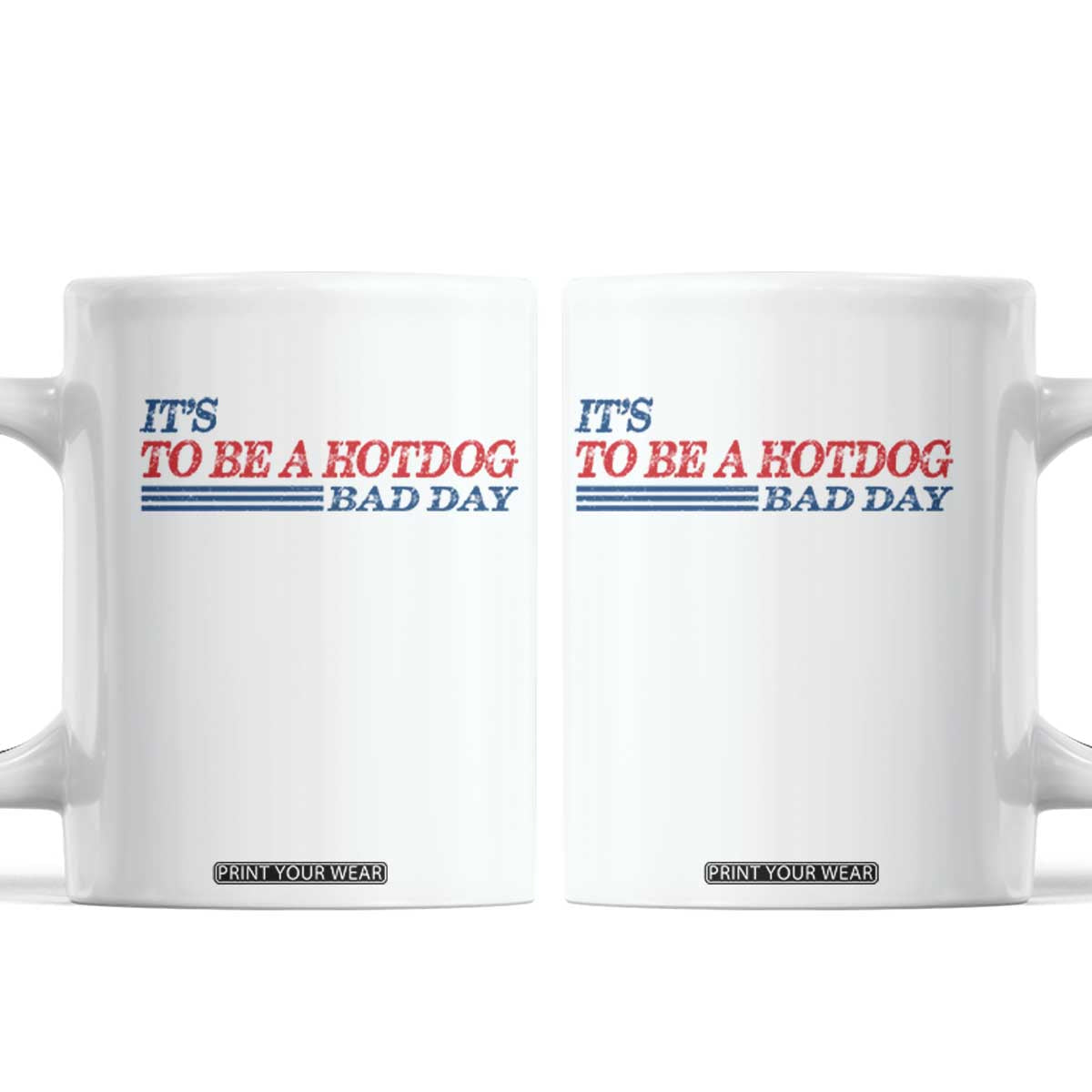 It's A Bad Day To Be A HotDog Coffee Mug Funny 4th Of July Patriotic Summer BBQ TS10 White Print Your Wear