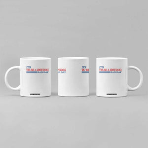 It's A Bad Day To Be A HotDog Coffee Mug Funny 4th Of July Patriotic Summer BBQ TS10 Print Your Wear