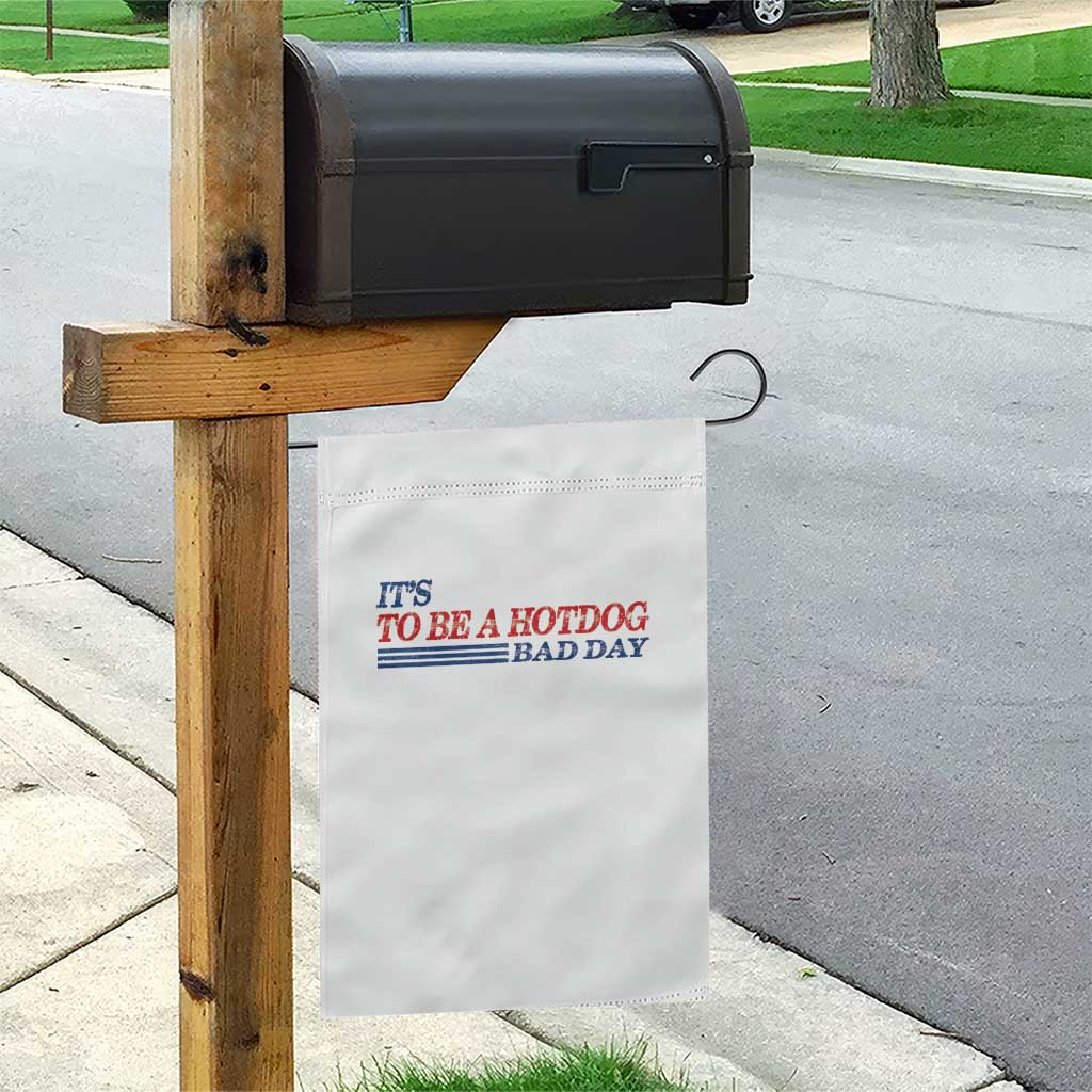 It's A Bad Day To Be A HotDog Garden Flag Funny 4th Of July Patriotic Summer BBQ TS10 Print Your Wear