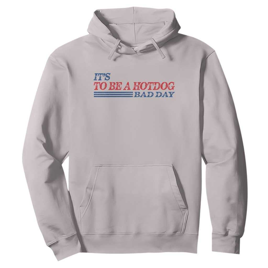 It's A Bad Day To Be A HotDog Hoodie Funny 4th Of July Patriotic Summer BBQ TS10 Ice Gray Print Your Wear