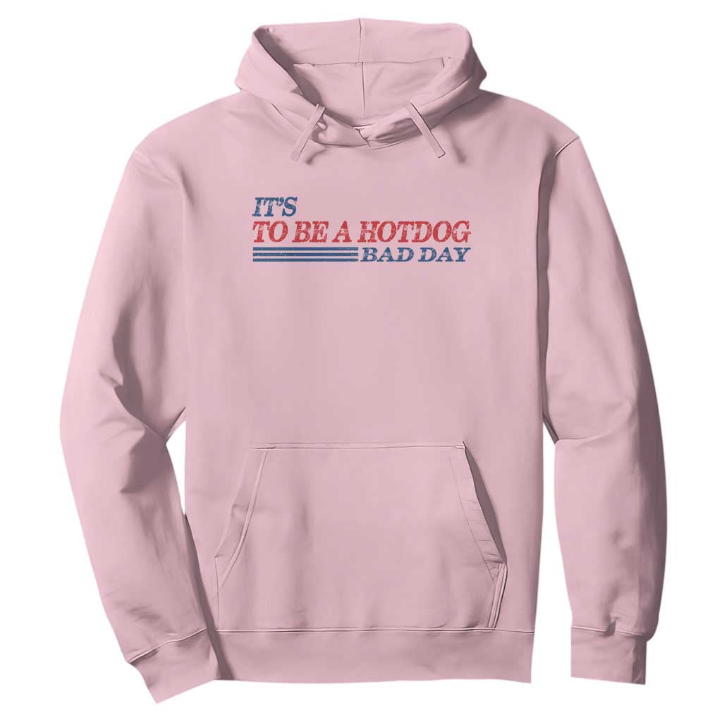 It's A Bad Day To Be A HotDog Hoodie Funny 4th Of July Patriotic Summer BBQ TS10 Light Pink Print Your Wear
