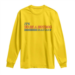 It's A Bad Day To Be A HotDog Long Sleeve Shirt Funny 4th Of July Patriotic Summer BBQ TS10 Daisy Print Your Wear