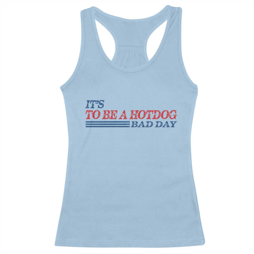 It's A Bad Day To Be A HotDog Racerback Tank Top Funny 4th Of July Patriotic Summer BBQ TS10 Light Blue Print Your Wear