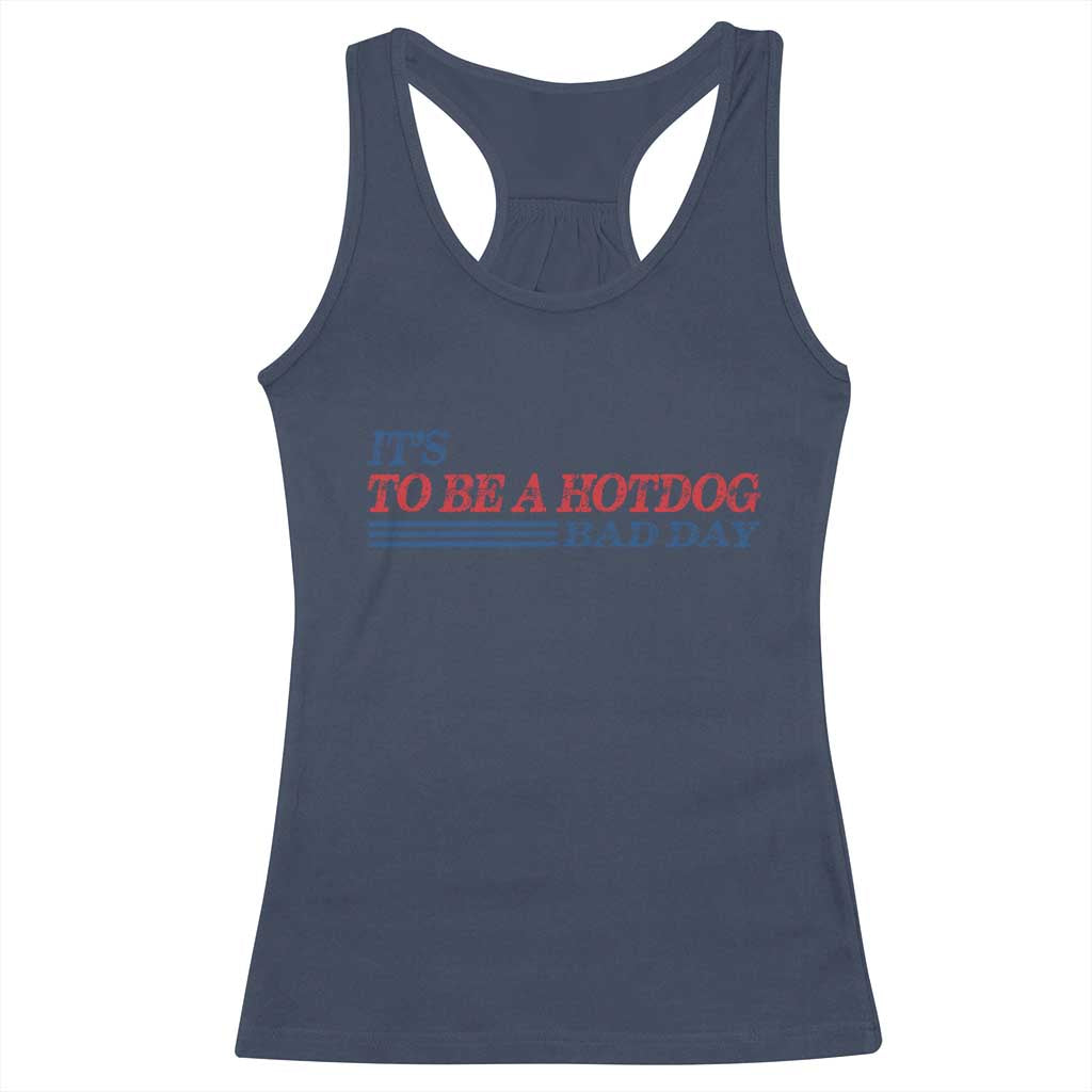 It's A Bad Day To Be A HotDog Racerback Tank Top Funny 4th Of July Patriotic Summer BBQ TS10 Navy Print Your Wear