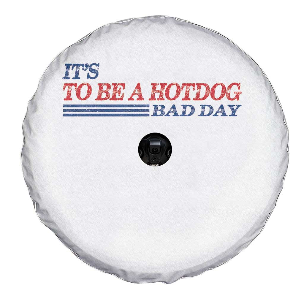 It's A Bad Day To Be A HotDog Spare Tire Cover Funny 4th Of July Patriotic Summer BBQ TS10 Print Your Wear