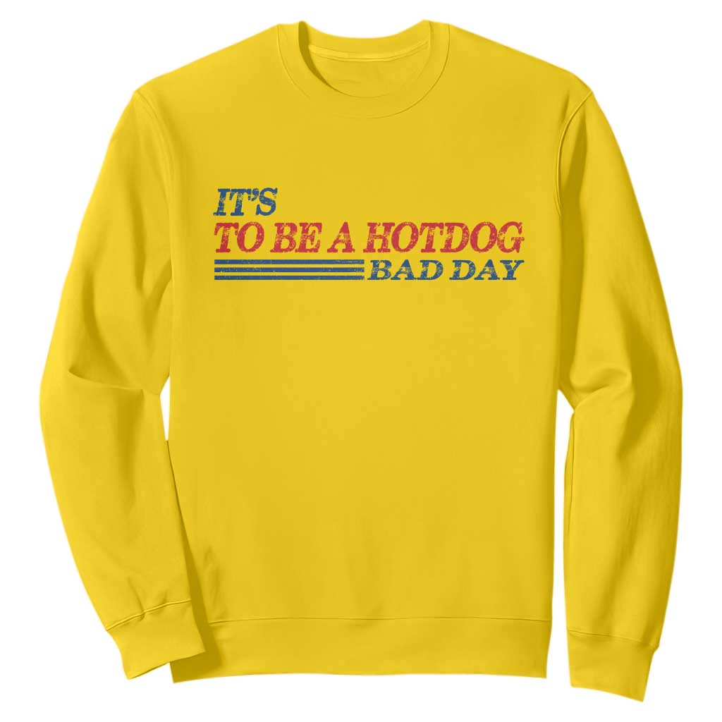 It's A Bad Day To Be A HotDog Sweatshirt Funny 4th Of July Patriotic Summer BBQ TS10 Daisy Print Your Wear