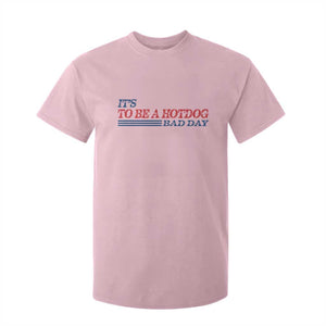It's A Bad Day To Be A HotDog T Shirt For Kid Funny 4th Of July Patriotic Summer BBQ TS10 Light Pink Print Your Wear