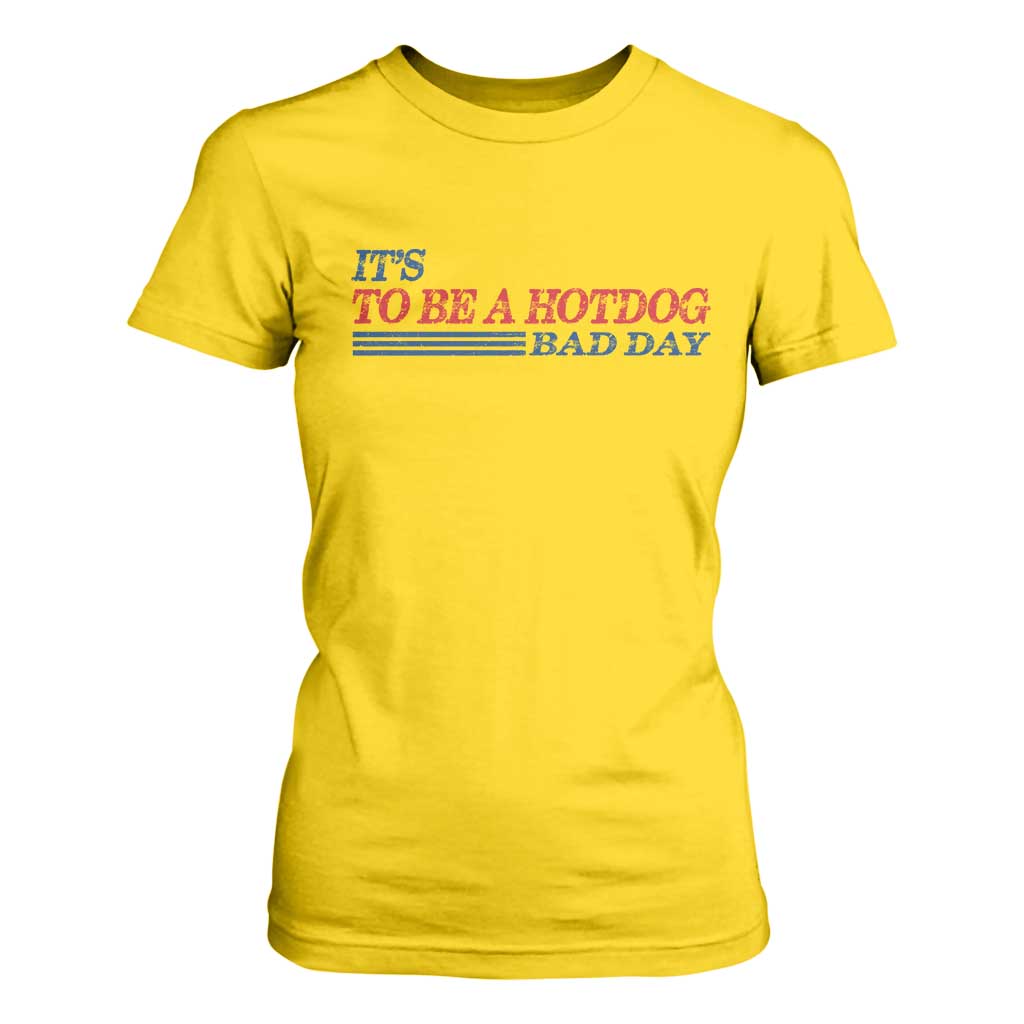 It's A Bad Day To Be A HotDog T Shirt For Women Funny 4th Of July Patriotic Summer BBQ TS10 Daisy Print Your Wear