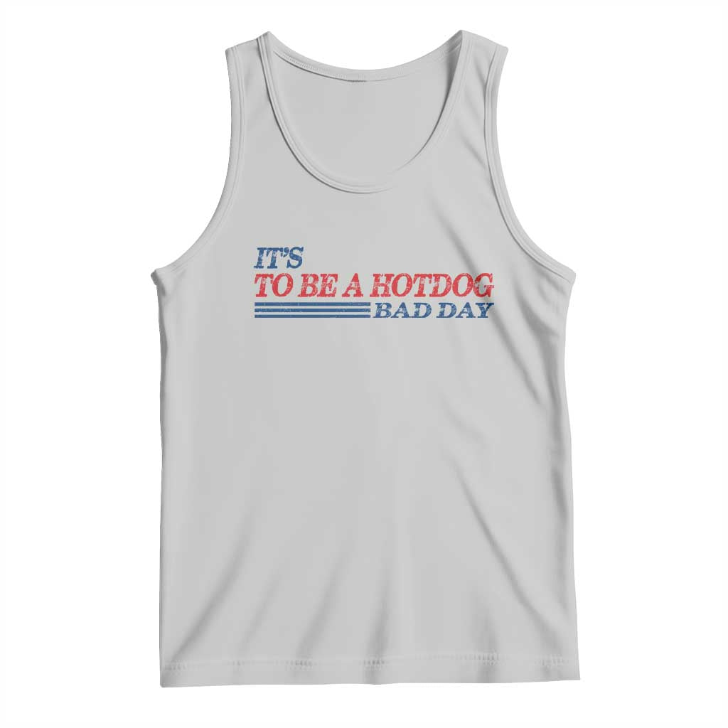 It's A Bad Day To Be A HotDog Tank Top Funny 4th Of July Patriotic Summer BBQ TS10 Ash Print Your Wear