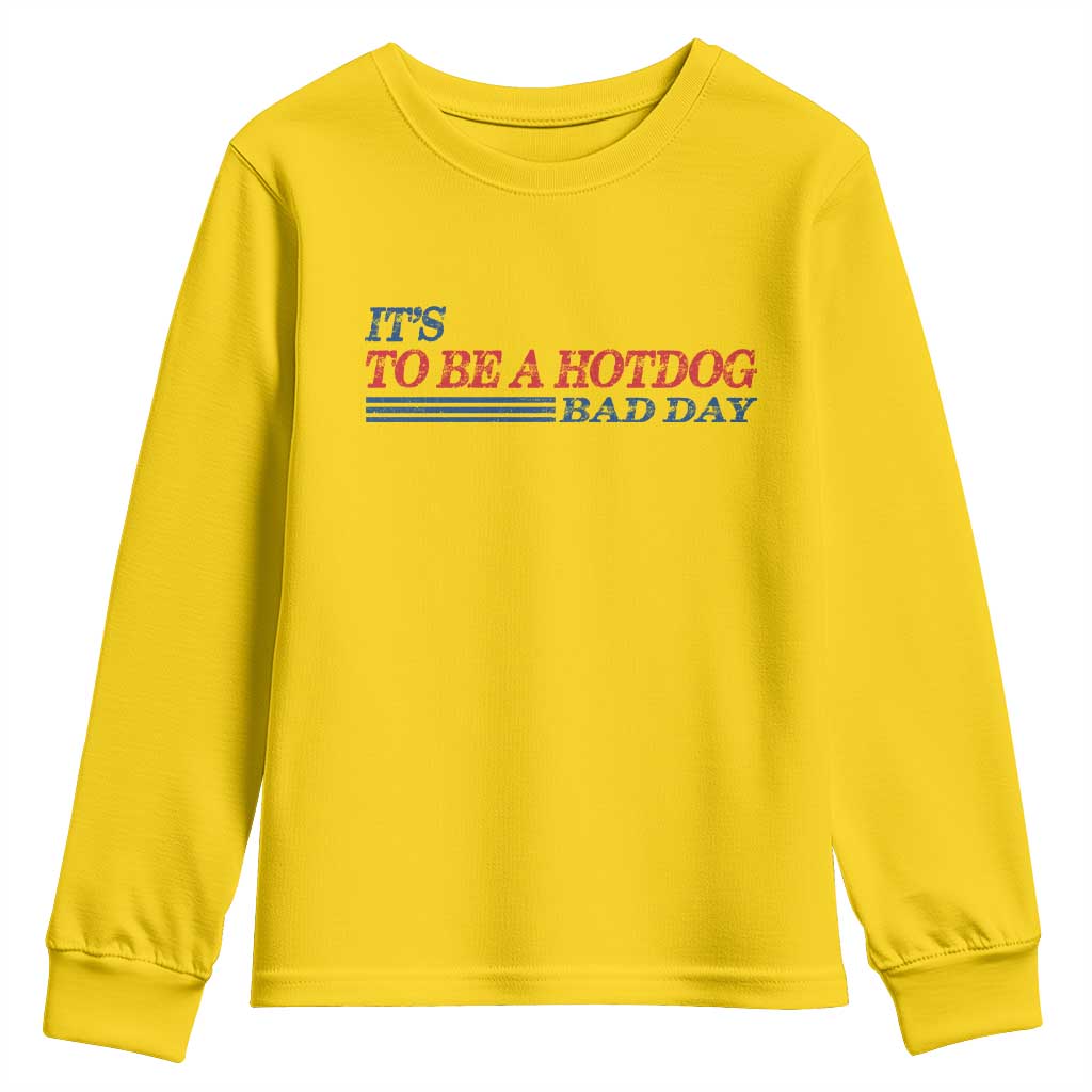 It's A Bad Day To Be A HotDog Youth Sweatshirt Funny 4th Of July Patriotic Summer BBQ TS10 Daisy Print Your Wear