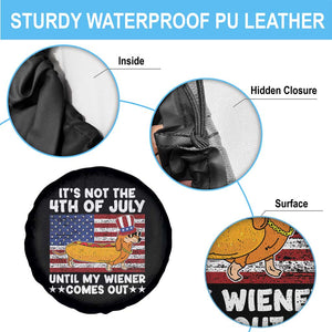 It's Not 4th of July Until My Wiener Comes Out Spare Tire Cover Funny Fourth of July Hotdog Lover TS02 Print Your Wear