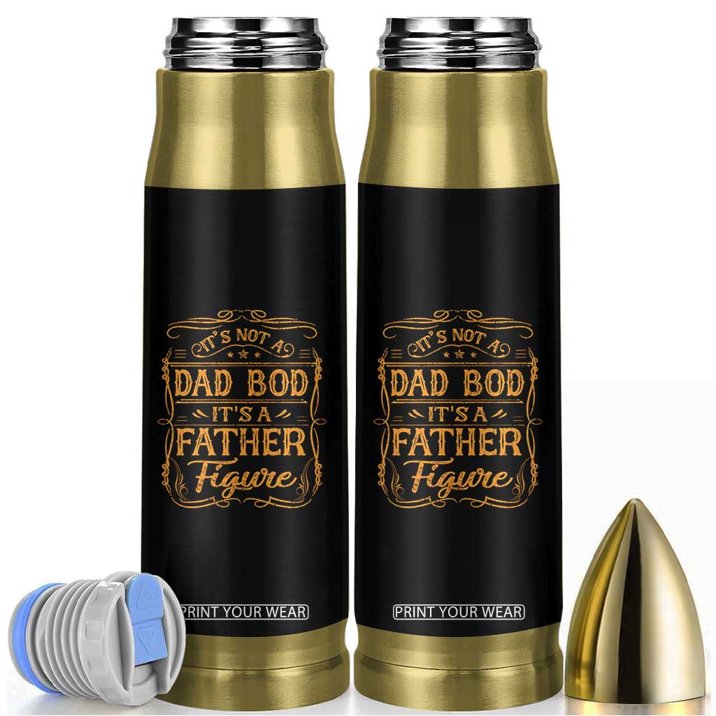 It's Not A Dad Bod It's A Father Figure Bullet Tumbler Fathers Day Funny Retro Vintage TS10 Black Print Your Wear