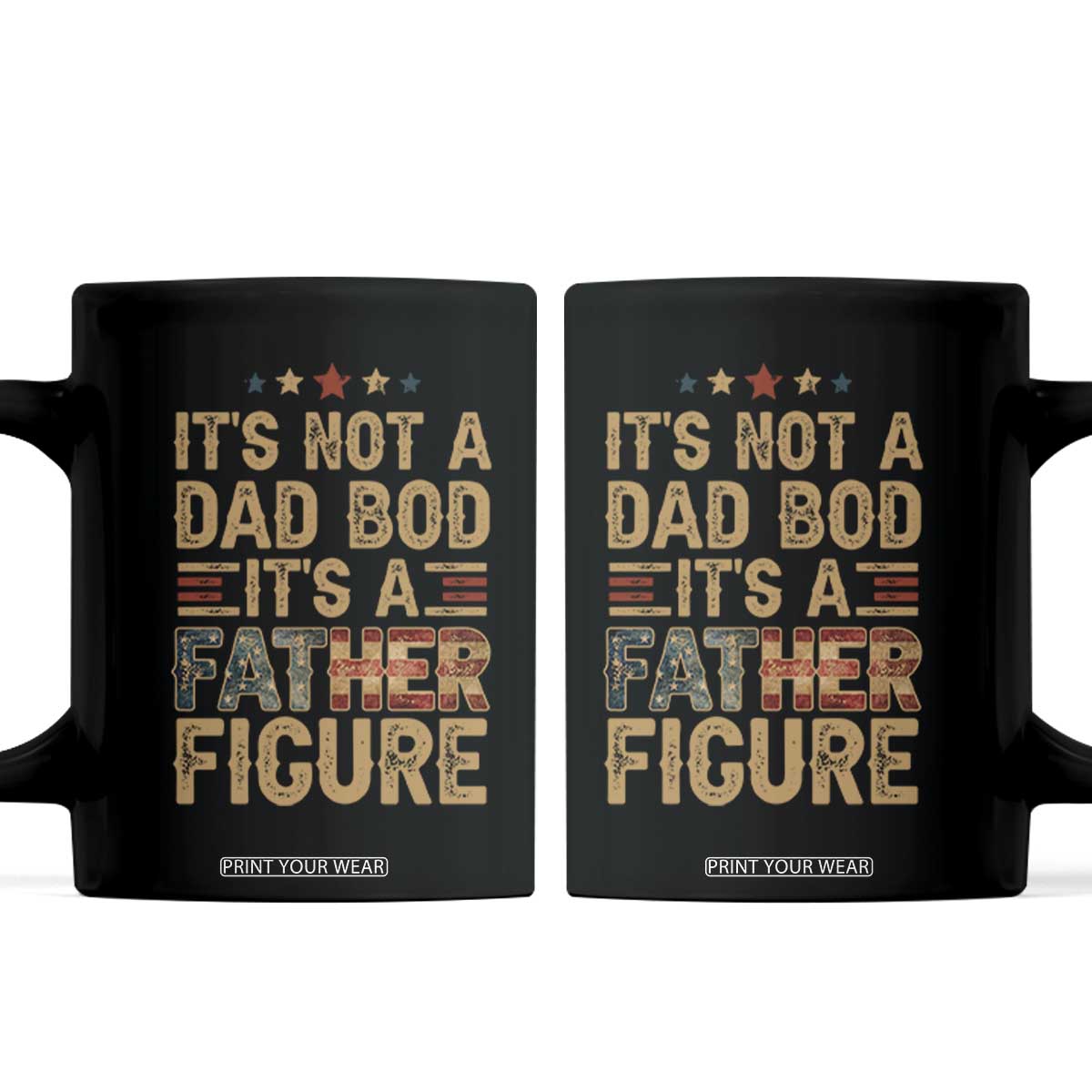 It's Not A Dad Bod It's A Father Figure Coffee Mug Funny Retro Vintage American Flag TS10 Black Print Your Wear