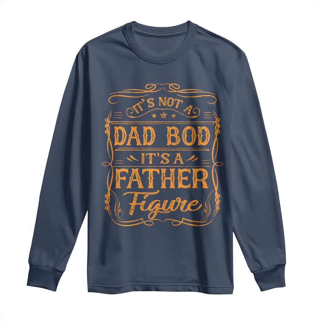 It's Not A Dad Bod It's A Father Figure Long Sleeve Shirt Fathers Day Funny Retro Vintage TS10 Navy Print Your Wear