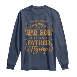 It's Not A Dad Bod It's A Father Figure Long Sleeve Shirt Fathers Day Funny Retro Vintage TS10 Navy Print Your Wear