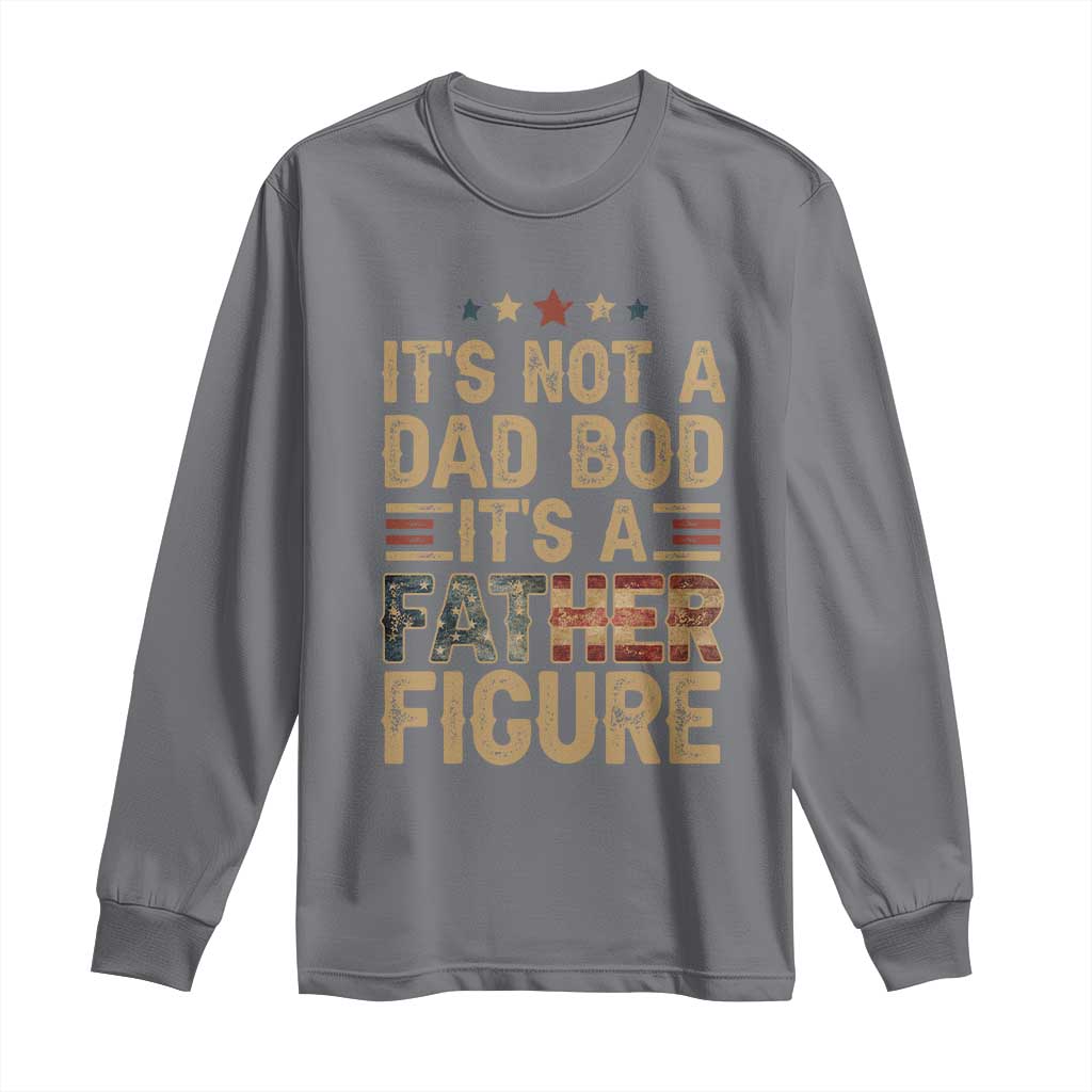 It's Not A Dad Bod It's A Father Figure Long Sleeve Shirt Funny Retro Vintage American Flag TS10 Charcoal Print Your Wear