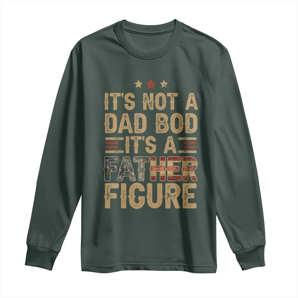 It's Not A Dad Bod It's A Father Figure Long Sleeve Shirt Funny Retro Vintage American Flag TS10 Dark Forest Green Print Your Wear