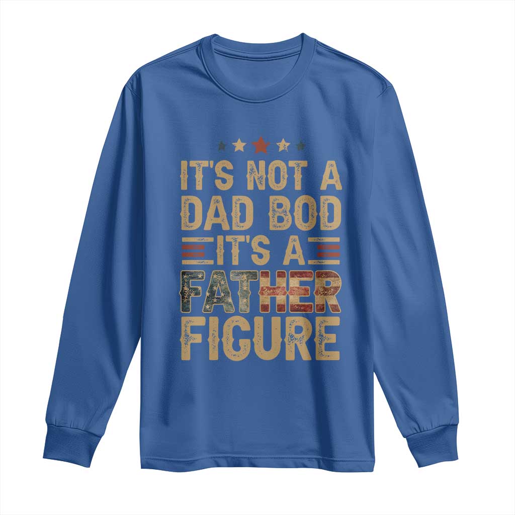 It's Not A Dad Bod It's A Father Figure Long Sleeve Shirt Funny Retro Vintage American Flag TS10 Royal Blue Print Your Wear