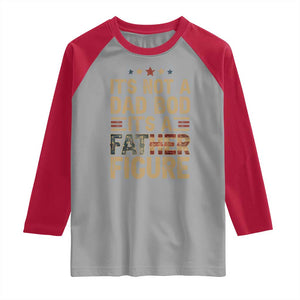 It's Not A Dad Bod It's A Father Figure Raglan Shirt Funny Retro Vintage American Flag TS10 Sport Gray Red Print Your Wear