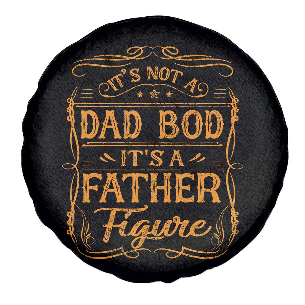 It's Not A Dad Bod It's A Father Figure Spare Tire Cover Fathers Day Funny Retro Vintage TS10 Print Your Wear