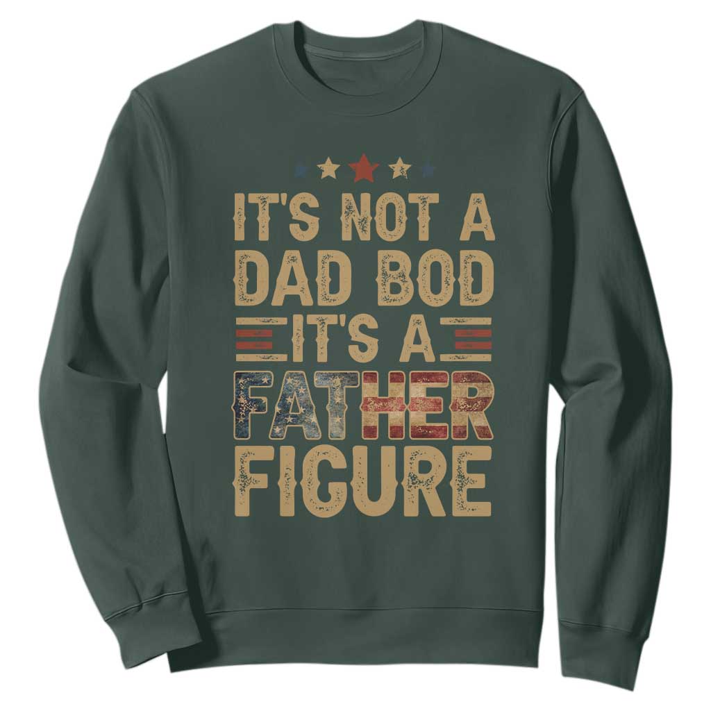 It's Not A Dad Bod It's A Father Figure Sweatshirt Funny Retro Vintage American Flag TS10 Dark Forest Green Print Your Wear