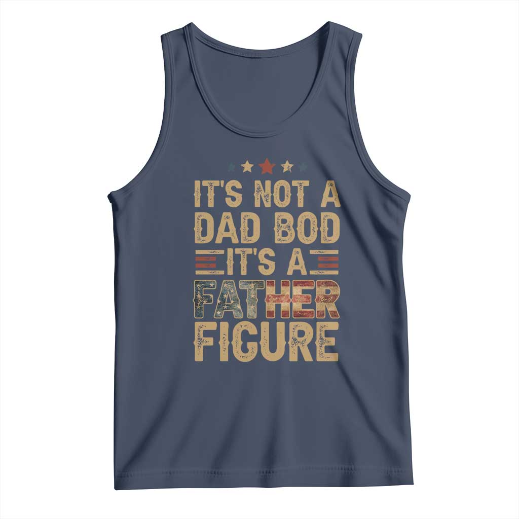 It's Not A Dad Bod It's A Father Figure Tank Top Funny Retro Vintage American Flag TS10 Navy Print Your Wear