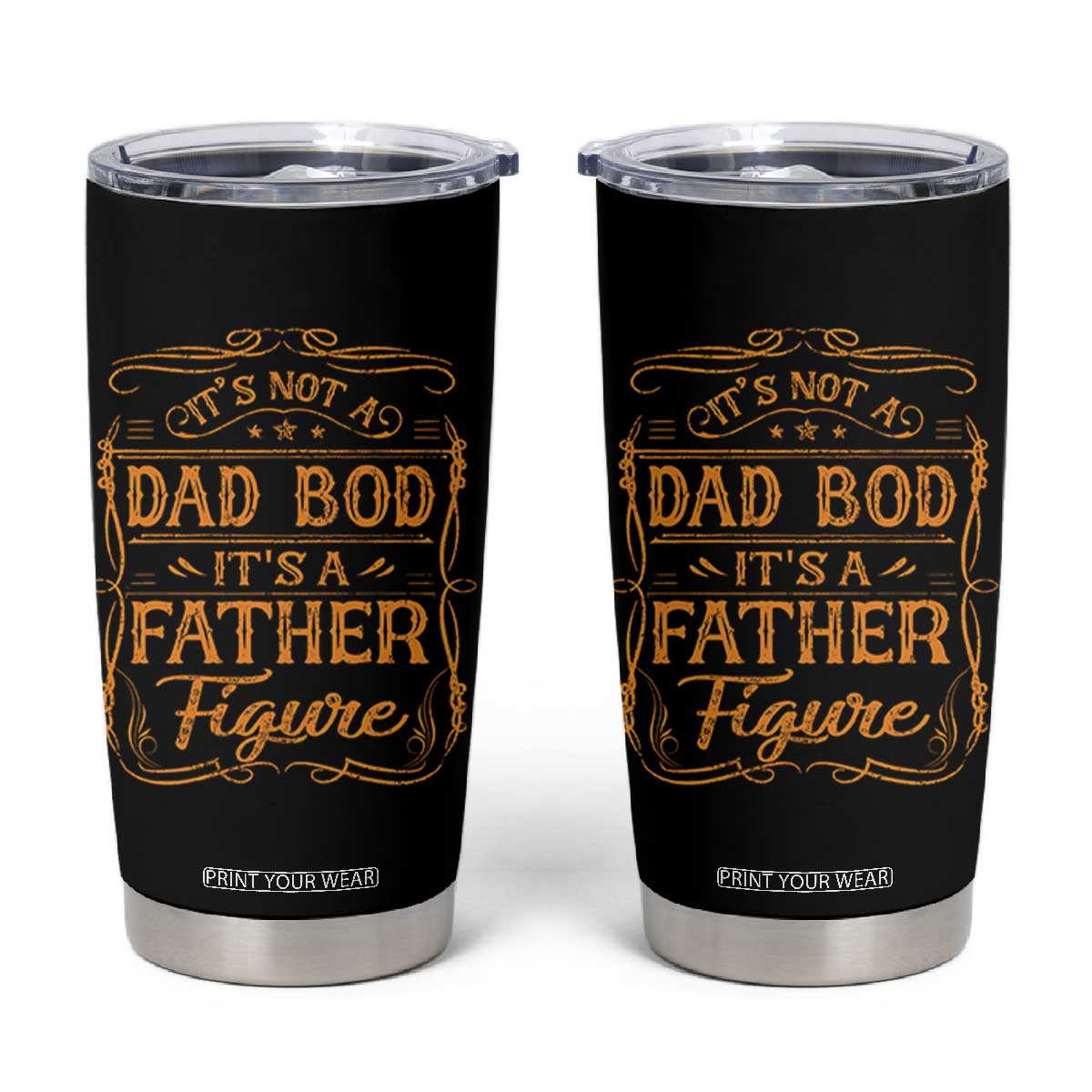 It's Not A Dad Bod It's A Father Figure Tumbler Cup Fathers Day Funny Retro Vintage TS10 Black Print Your Wear