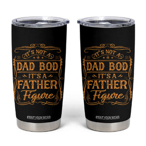 It's Not A Dad Bod It's A Father Figure Tumbler Cup Fathers Day Funny Retro Vintage TS10 Black Print Your Wear