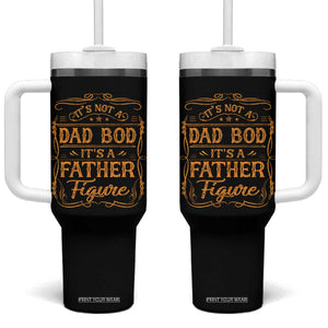 It's Not A Dad Bod It's A Father Figure Tumbler With Handle Fathers Day Funny Retro Vintage TS10 One Size: 40 oz Black Print Your Wear