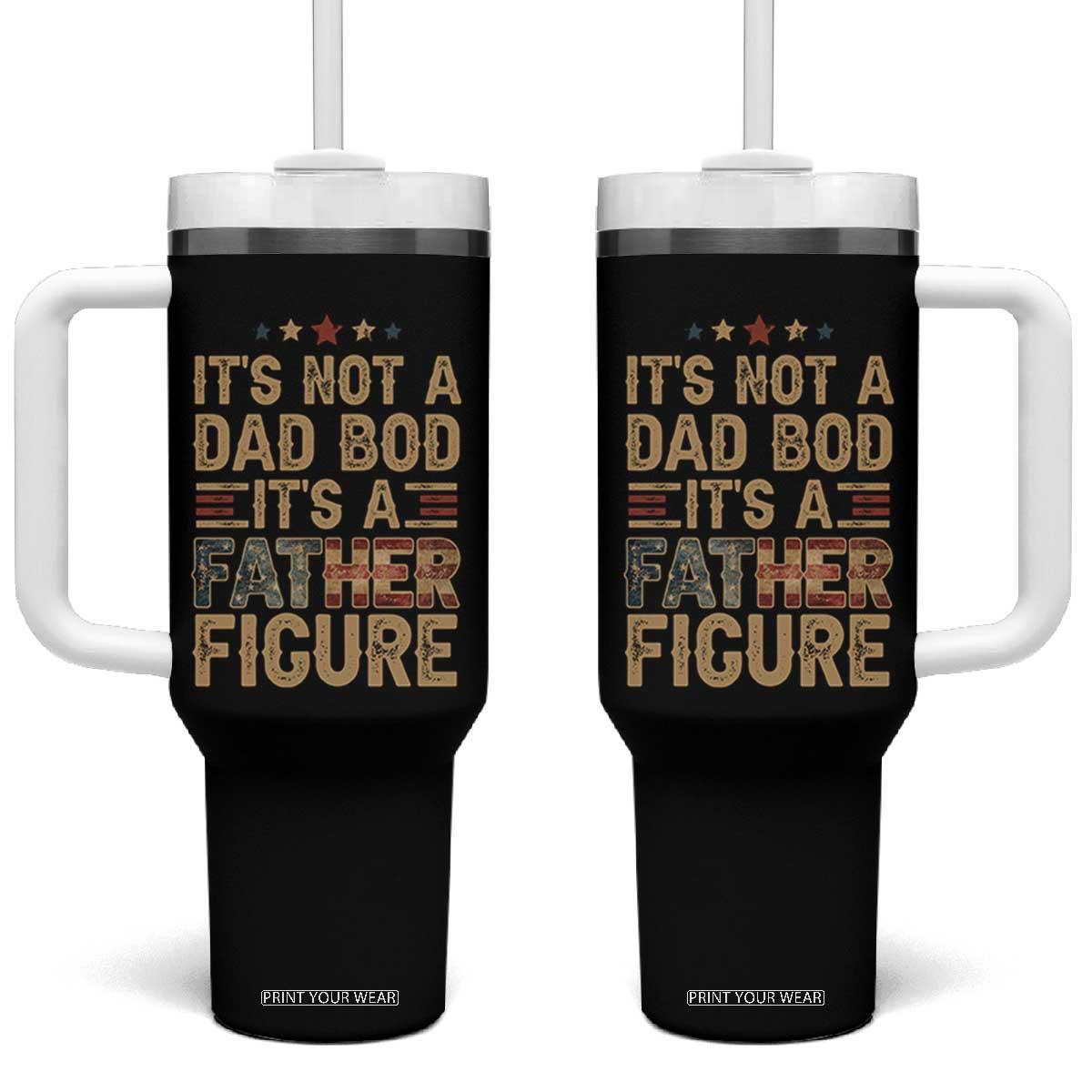 It's Not A Dad Bod It's A Father Figure Tumbler With Handle Funny Retro Vintage American Flag TS10 One Size: 40 oz Black Print Your Wear