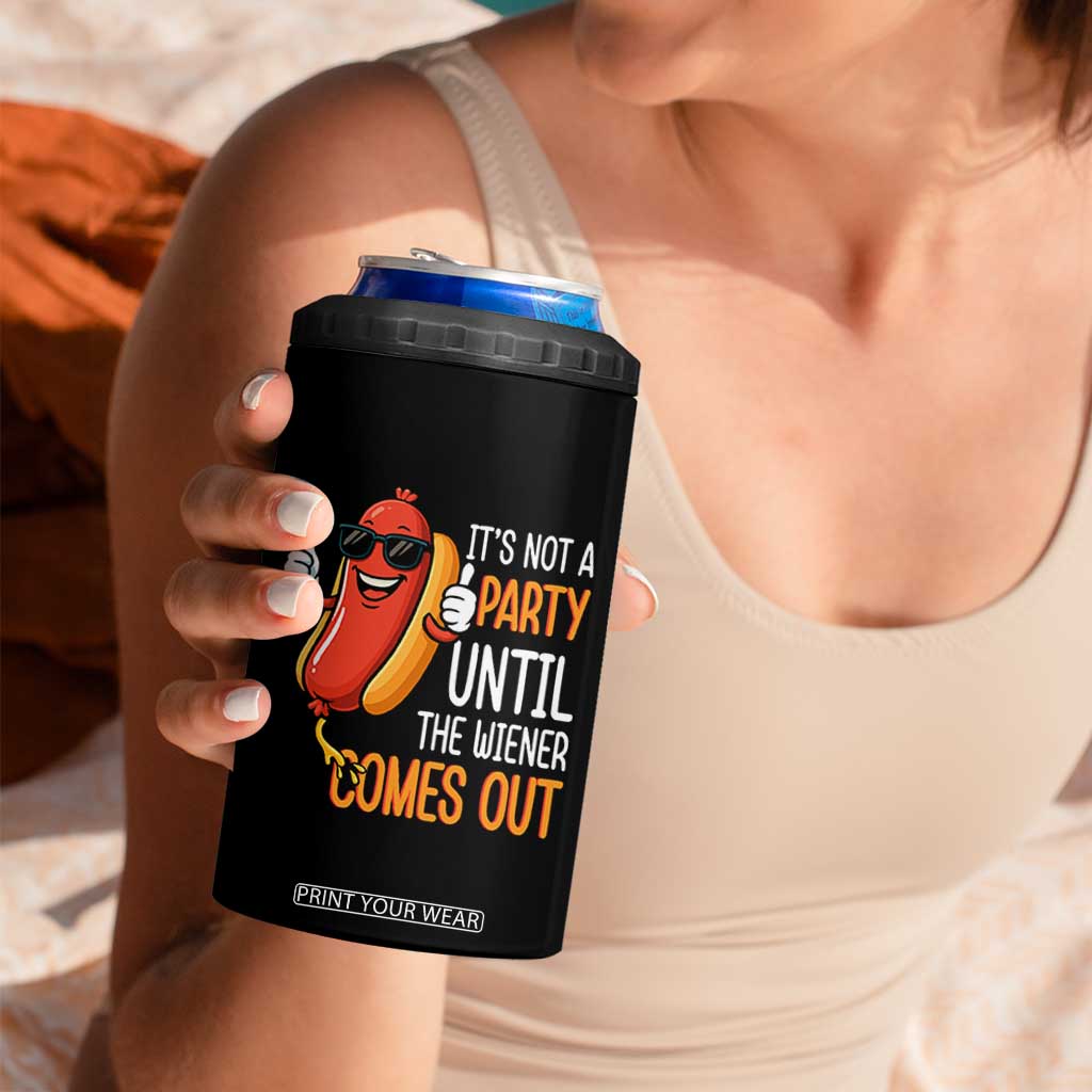 It's Not A Party Until The Wiener Comes Out 4 in 1 Can Cooler Tumbler Funny Hot Dog Joke BBQ 4th of July Cookout TS02 Print Your Wear