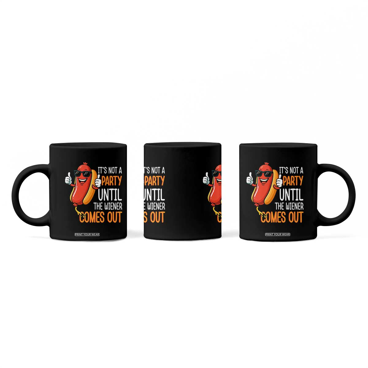 It's Not A Party Until The Wiener Comes Out Coffee Mug Funny Hot Dog Joke BBQ 4th of July Cookout TS02 Print Your Wear
