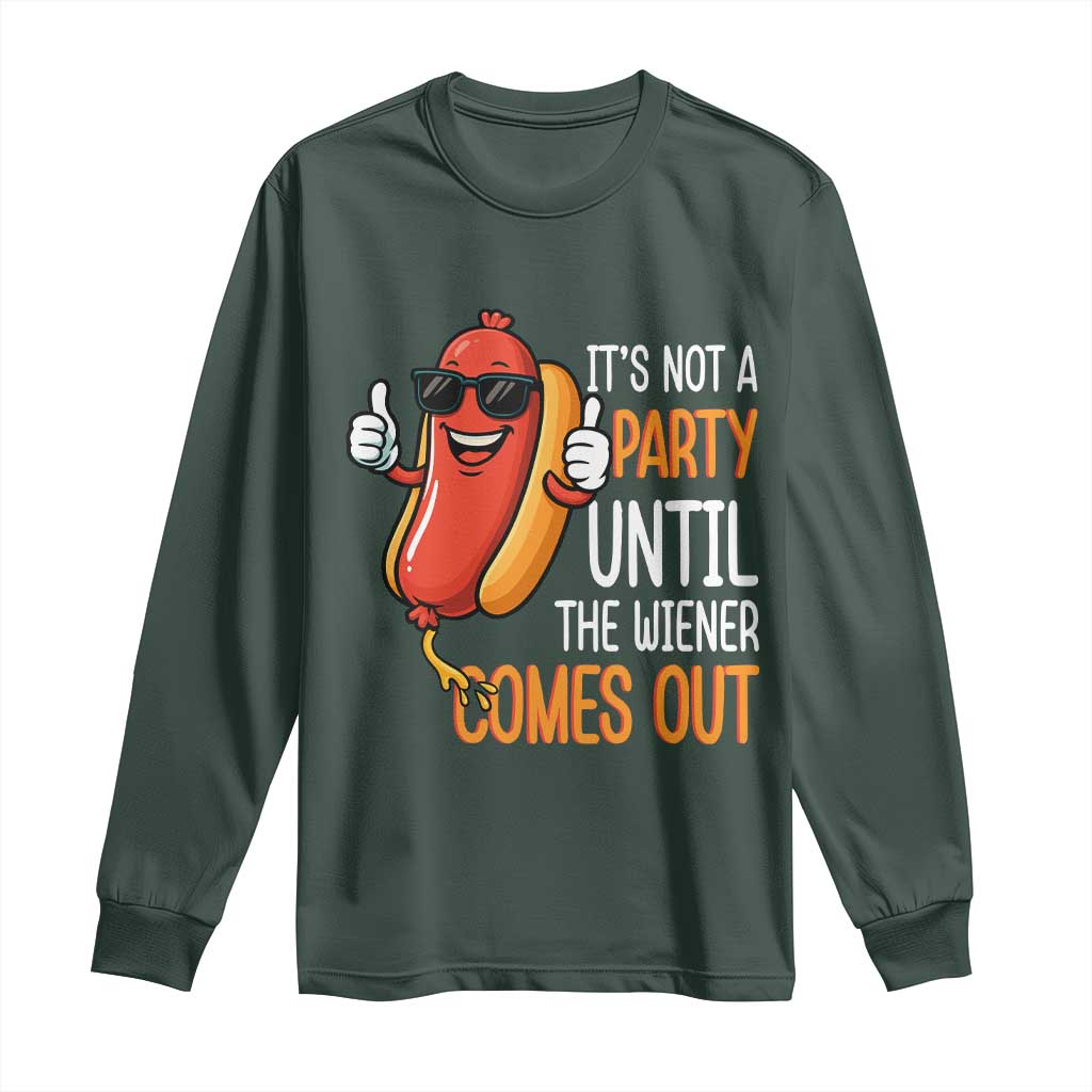 It's Not A Party Until The Wiener Comes Out Long Sleeve Shirt Funny Hot Dog Joke BBQ 4th of July Cookout TS02 Dark Forest Green Print Your Wear
