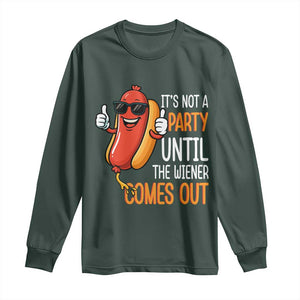 It's Not A Party Until The Wiener Comes Out Long Sleeve Shirt Funny Hot Dog Joke BBQ 4th of July Cookout TS02 Dark Forest Green Print Your Wear