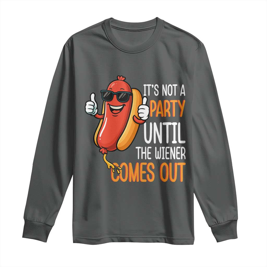 It's Not A Party Until The Wiener Comes Out Long Sleeve Shirt Funny Hot Dog Joke BBQ 4th of July Cookout TS02 Dark Heather Print Your Wear