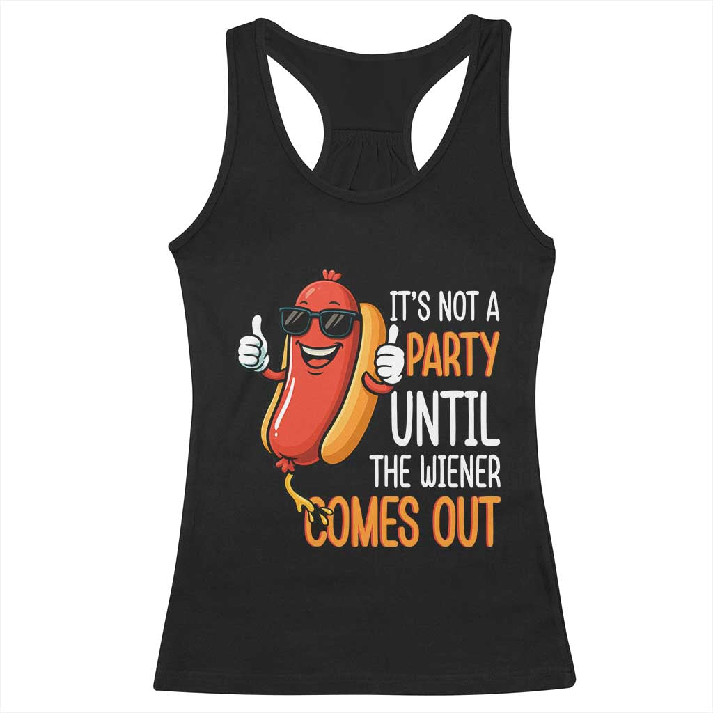 It's Not A Party Until The Wiener Comes Out Racerback Tank Top Funny Hot Dog Joke BBQ 4th of July Cookout TS02 Black Print Your Wear