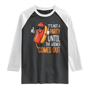 It's Not A Party Until The Wiener Comes Out Raglan Shirt Funny Hot Dog Joke BBQ 4th of July Cookout TS02 Black White Print Your Wear